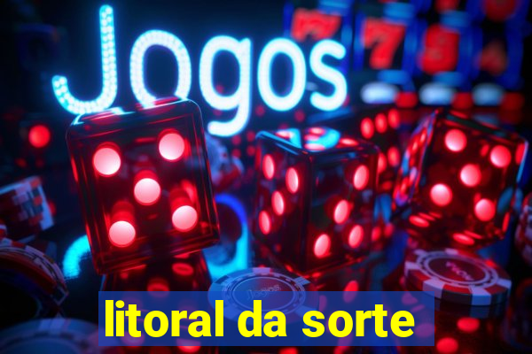 litoral da sorte